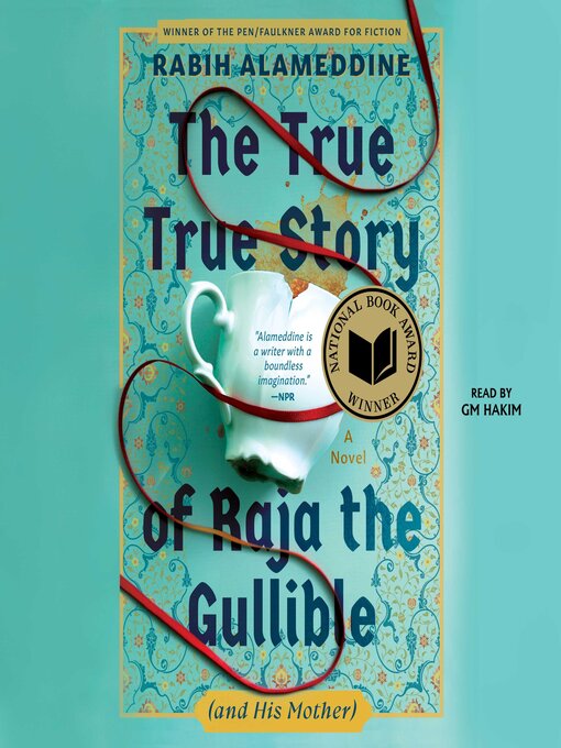 Title details for The True True Story of Raja the Gullible (and His Mother) by Rabih Alameddine - Wait list